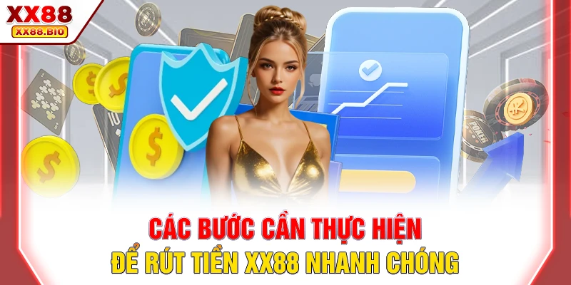 Các bước cần thực hiện để rút tiền XX88 nhanh chóng