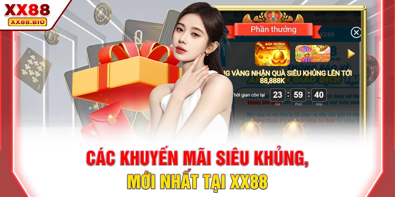 Các khuyến mãi siêu khủng, mới nhất tại XX88