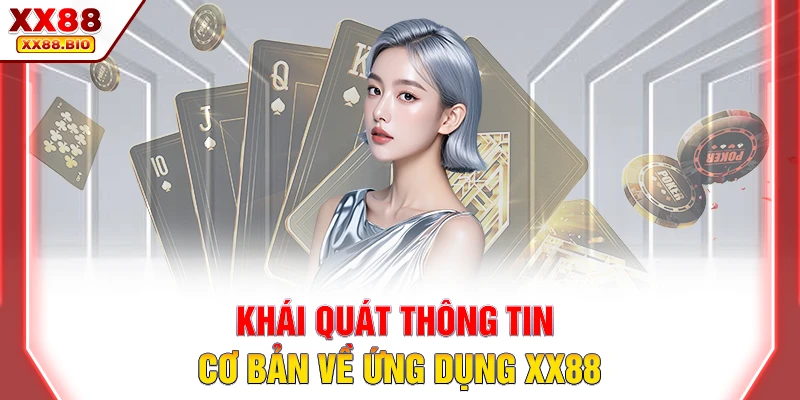 Khái quát thông tin cơ bản về ứng dụng XX88