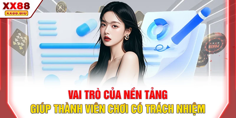 Vai trò của nền tảng giúp thành viên chơi có trách nhiệm