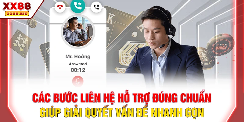 Các bước liên hệ hỗ trợ đúng chuẩn giúp giải quyết vấn đề nhanh gọn