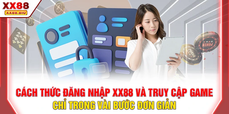 Cách thức đăng nhập XX88 và truy cập game chỉ trong vài bước đơn giản