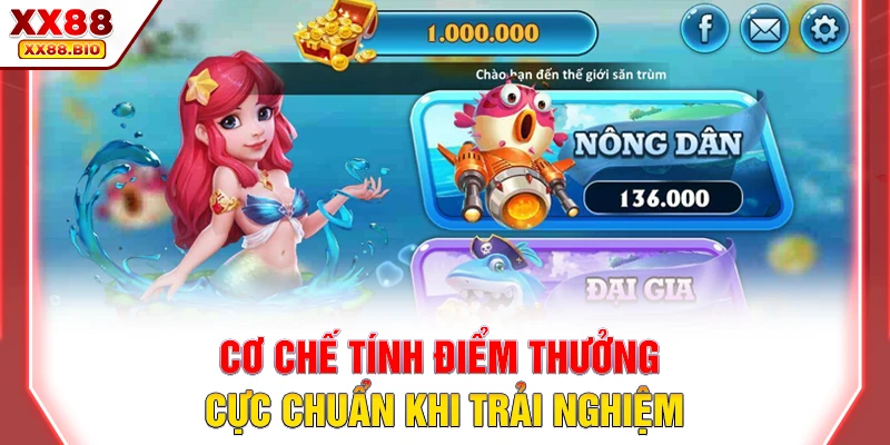Cơ chế tính điểm thưởng cực chuẩn khi trải nghiệm