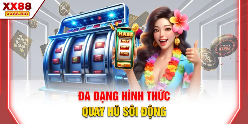 Đa dạng hình thức quay hũ sôi động