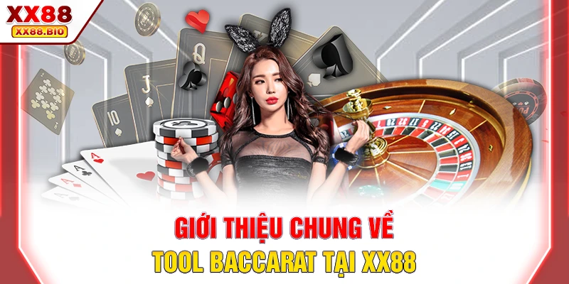 Giới thiệu chung về tool baccarat tại XX88