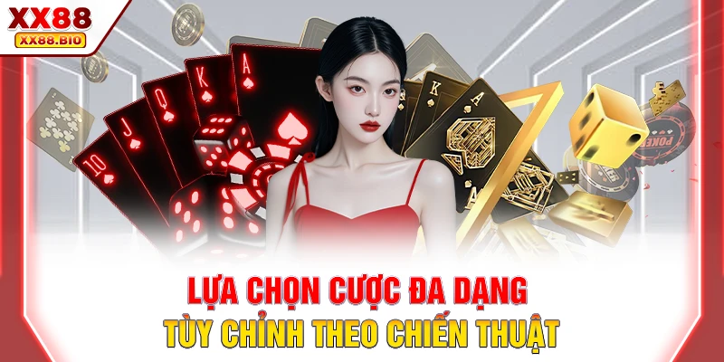 Lựa chọn cược đa dạng tùy chỉnh theo chiến thuật