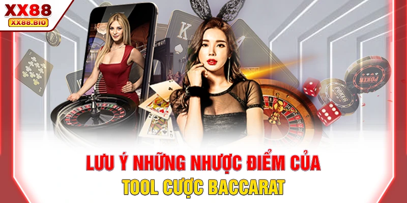 Lưu ý những nhược điểm của tool cược baccarat