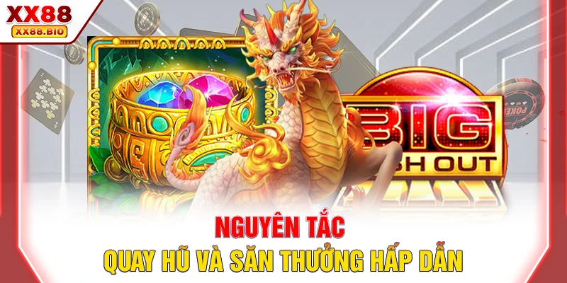 Nguyên tắc quay hũ và săn thưởng hấp dẫn