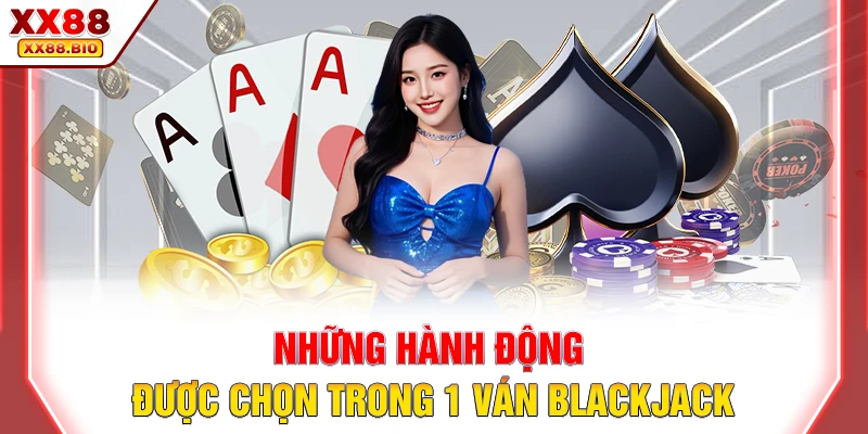 Những hành động được chọn trong 1 ván Blackjack