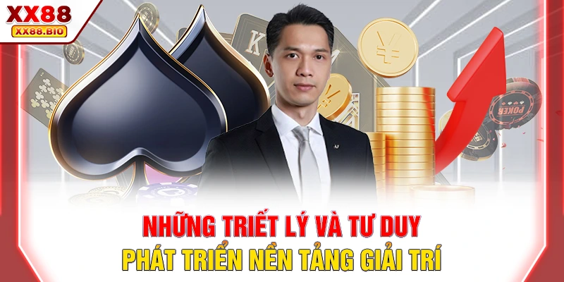 Những triết lý và tư duy phát triển nền tảng giải trí