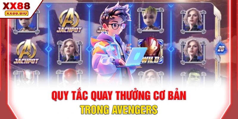 Quy tắc quay thưởng cơ bản trong Avengers
