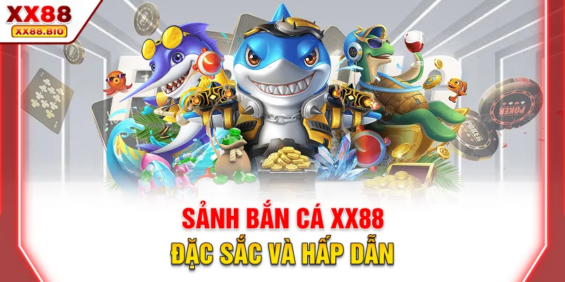 Sảnh bắn cá XX88 đặc sắc và hấp dẫn
