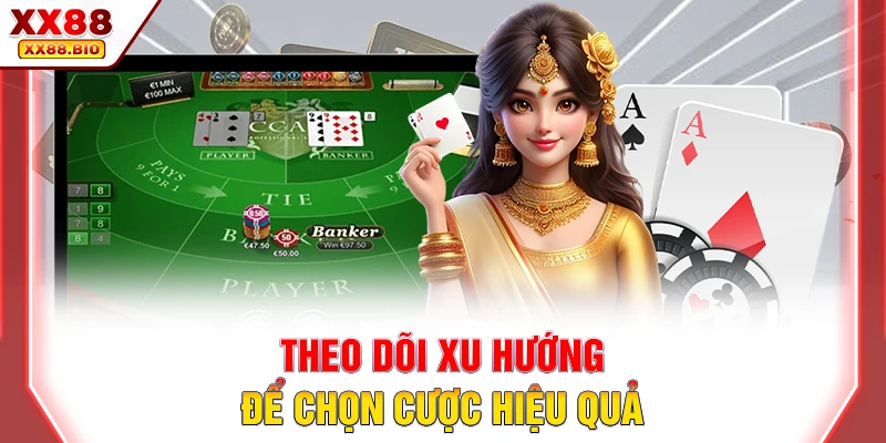 Theo dõi xu hướng để chọn cược hiệu quả