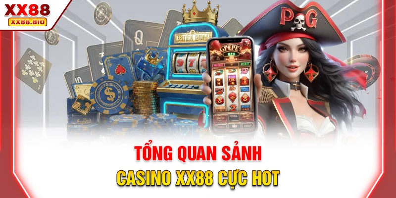 Tổng quan sảnh casino XX88 cực hot
