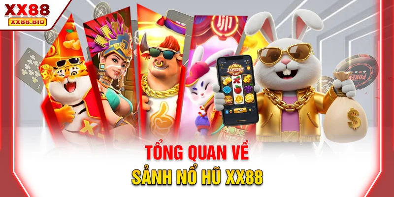 Tổng quan về sảnh nổ hũ XX88