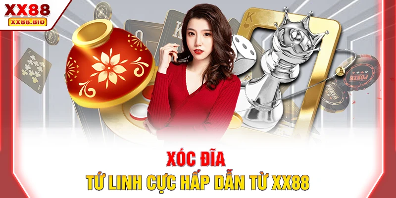 Xóc đĩa tứ linh cực hấp dẫn từ XX88