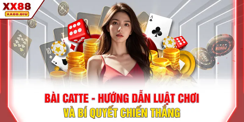 Bài Catte - Hướng Dẫn Luật Chơi Và Bí Quyết Chiến Thắng