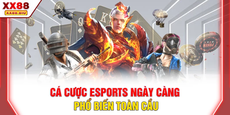 Cá cược Esports ngày càng phổ biến toàn cầu