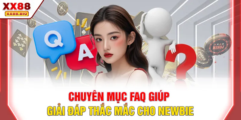 Chuyên mục FAQ giúp giải đáp thắc mắc cho newbie