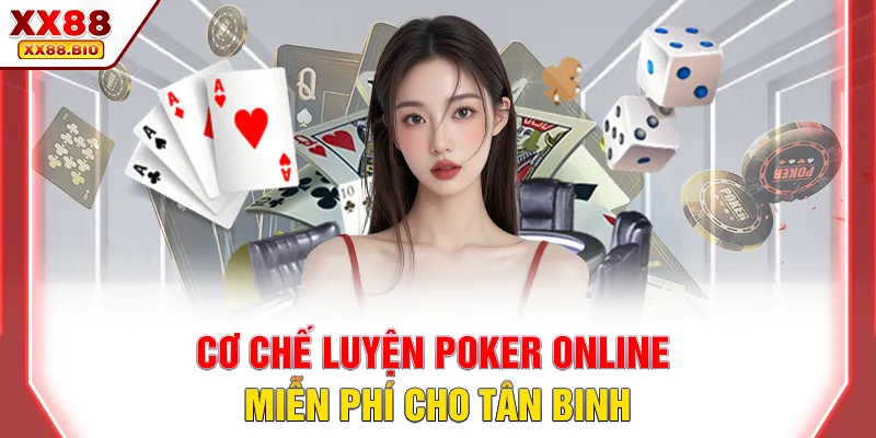 Cơ chế luyện Poker online miễn phí cho tân binh