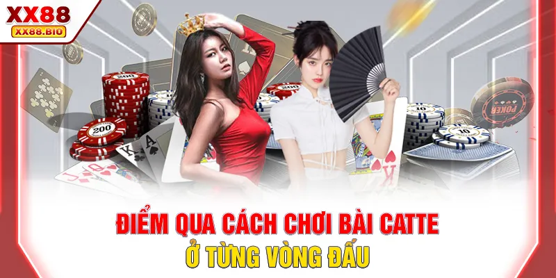 Điểm qua cách chơi bài catte ở từng vòng đấu
