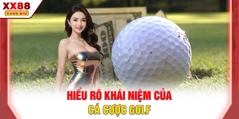 Hiểu rõ khái niệm của cá cược golf