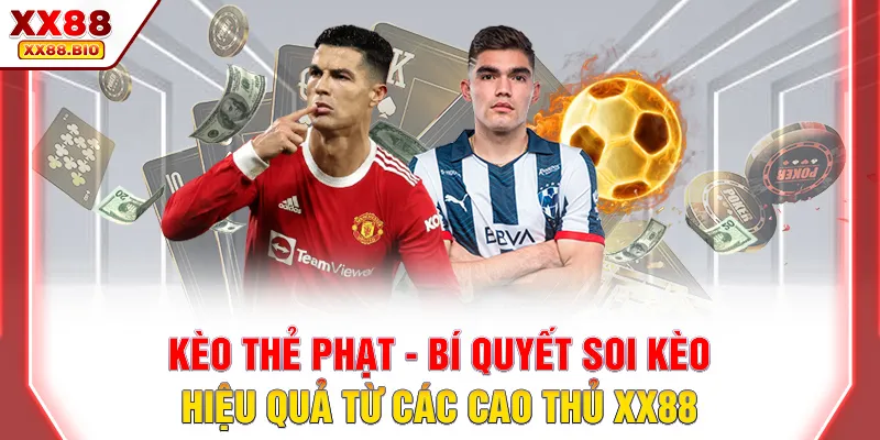 Kèo Thẻ Phạt - Bí Quyết Soi Kèo Hiệu Quả Từ Các Cao Thủ XX88