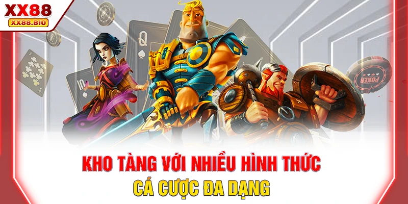 Kho tàng với nhiều hình thức cá cược đa dạng 