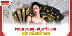 Poker Online - Bí Quyết Chơi Hiệu Quả Nhất 2025