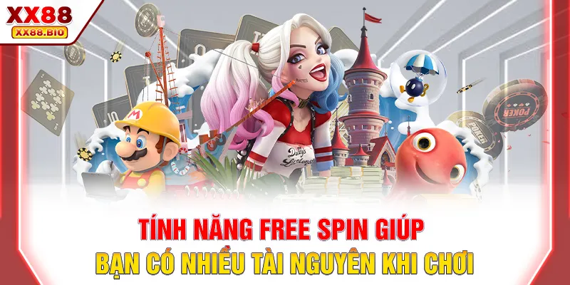 Tính năng free spin giúp bạn có nhiều tài nguyên khi chơi
