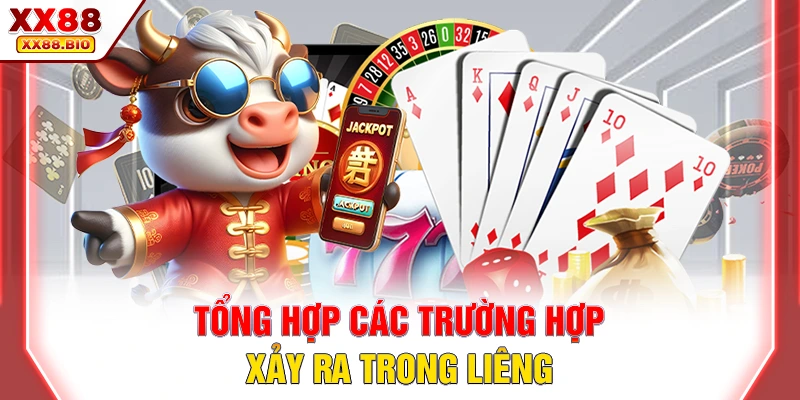 Tổng hợp các trường hợp xảy ra trong liêng