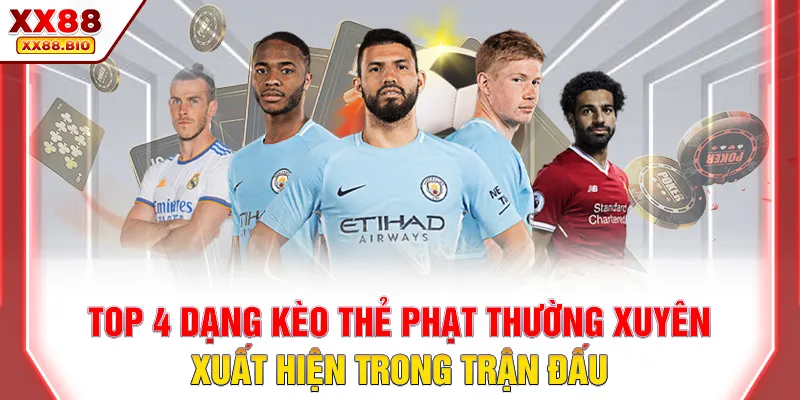 Top 4 dạng kèo thẻ phạt thường xuyên xuất hiện trong trận đấu